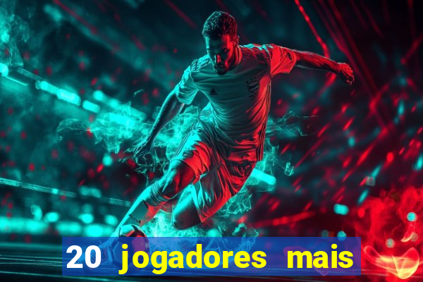 20 jogadores mais ricos do mundo